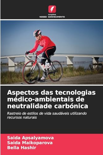 Aspectos das tecnologias médico-ambientais de neutralidade carbónica: Rastreio de estilos de vida saudáveis utilizando recursos naturais von Edições Nosso Conhecimento