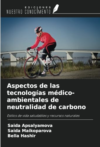 Aspectos de las tecnologías médico-ambientales de neutralidad de carbono: Estilos de vida saludables y recursos naturales von Ediciones Nuestro Conocimiento