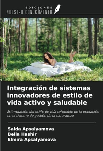 Integración de sistemas innovadores de estilo de vida activo y saludable: Estimulación del estilo de vida saludable de la población en el sistema de gestión de la naturaleza von Ediciones Nuestro Conocimiento