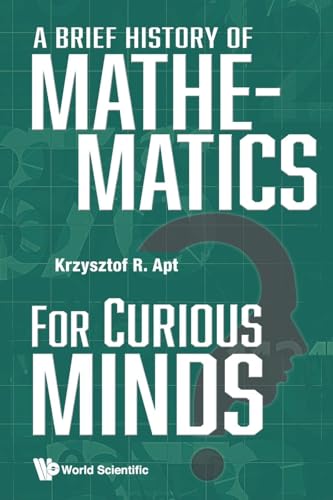 Brief History Of Mathematics For Curious Minds, A von WSPC