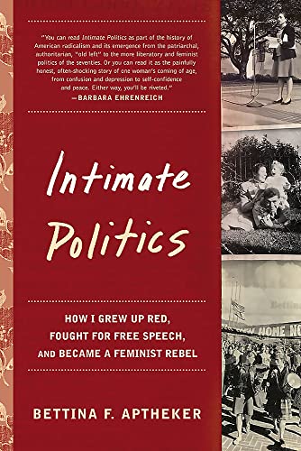 Intimate Politics: How I Grew Up Red, Fought for Free Speech, and Became a Feminist Rebel von Seal Press (CA)