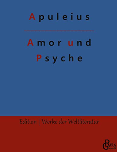 Amor und Psyche: (Hardcover) (Edition Werke der Weltliteratur - Hardcover)