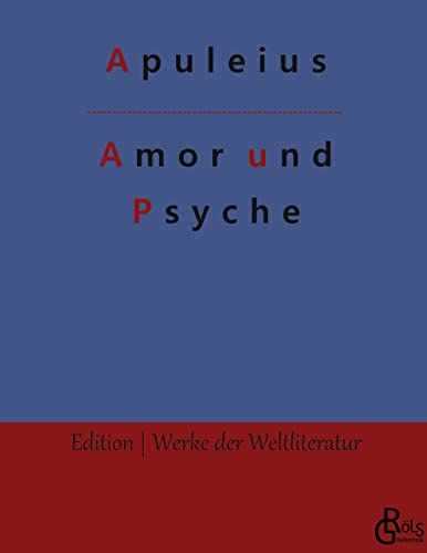 Amor und Psyche: (Hardcover) (Edition Werke der Weltliteratur - Hardcover) von Gröls Verlag
