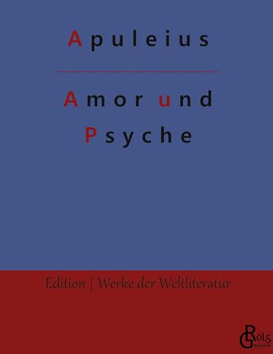 Amor und Psyche: (Hardcover) (Edition Werke der Weltliteratur - Hardcover) von Gröls Verlag