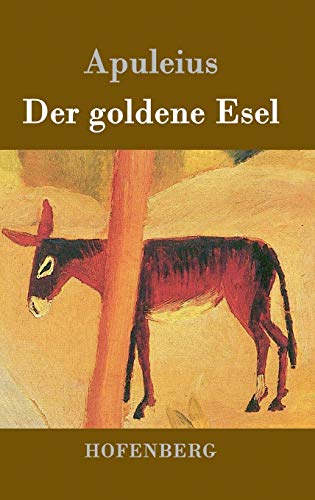 Der goldene Esel: Metamorphoses Asinus aureus