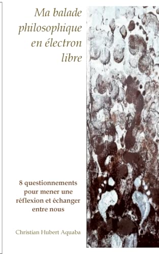 Ma balade philosophique en électron libre: 8 questionnements pour mener une réflexion et échanger entre nous von BoD – Books on Demand – Frankreich