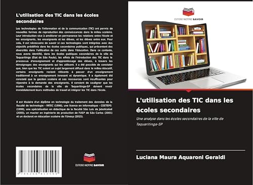 L'utilisation des TIC dans les écoles secondaires: Une analyse dans les écoles secondaires de la ville de Taquaritinga-SP von Editions Notre Savoir