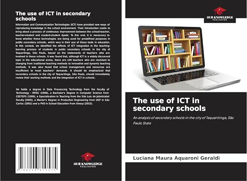 The use of ICT in secondary schools: An analysis of secondary schools in the city of Taquaritinga, São Paulo State von Our Knowledge Publishing
