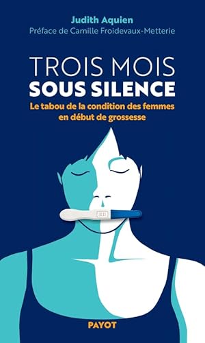 Trois mois sous silence: Le tabou de la condition des femmes en début de grossesse von PAYOT