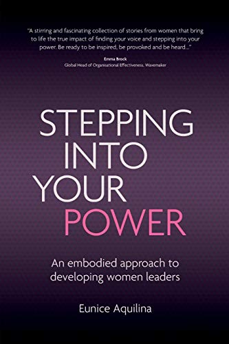 Stepping Into Your Power: An Embodied Approach to Developing Women Leaders von Troubador Publishing Ltd