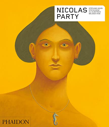 Nicolas Party: CONTEMPORARY ARTISTS SERIES (Phaidon Contemporary Artists Series)