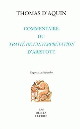Commentaire Du Traite de L'Interpretation D'Aristote (Sagesses Medievales, Band 1) von Les Belles Lettres