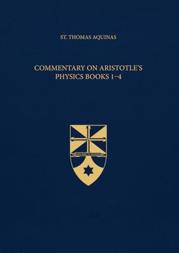 Commentary on Aristotle's Physics Books 1-4 (Latin-English Edition): Opera Omnia, Volume 47.1