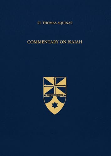 Commentary on Isaiah (Latin-English Edition): Opera Omnia, Volume 30 von Aquinas Institute