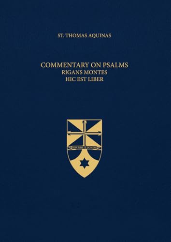 Commentary on Psalms, Rigans Montes, Hic est Liber (Latin-English Edition): Opera Omnia, Volume 29 von Aquinas Institute
