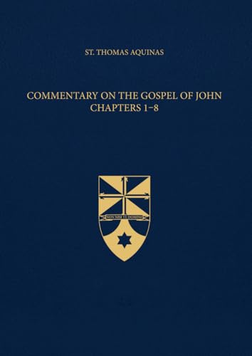 Commentary on the Gospel of John Chapters 1-8 (Latin-English Edition): Opera Omnia, Volume 35 von Aquinas Institute