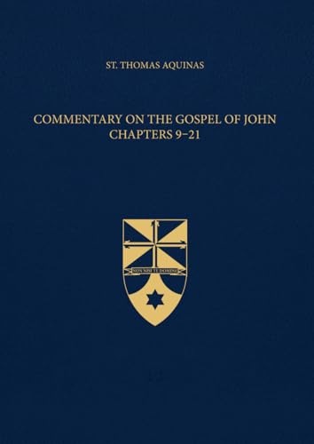 Commentary on the Gospel of John Chapters 9-21 (Latin-English Edition): Opera Omnia, Volume 36