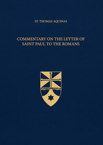 Commentary on the Letter of Saint Paul to the Romans (Latin-English Edition): Opera Omnia, Volume 37