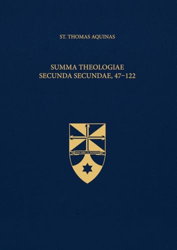 Summa Theologiae Secunda Secundae, 47-122 (Latin-English Edition): Opera Omnia, Volume 18.1 von Aquinas Institute