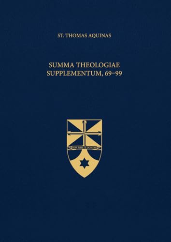 Summa Theologiae Supplementum, 69-99 (Latin-English Edition): Opera Omnia, Volume 22 von Aquinas Institute