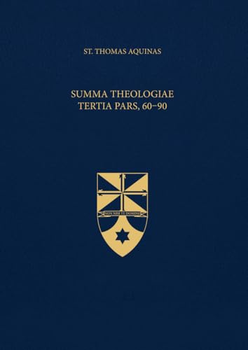 Summa Theologiae Tertia Pars, 60-90 (Latin-English Edition): Opera Omnia, Volume 20 von Aquinas Institute