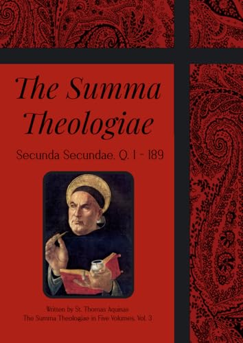 The Summa Theologiae: Secunda Secundae, Q. 1–189 von Henderson Publishing