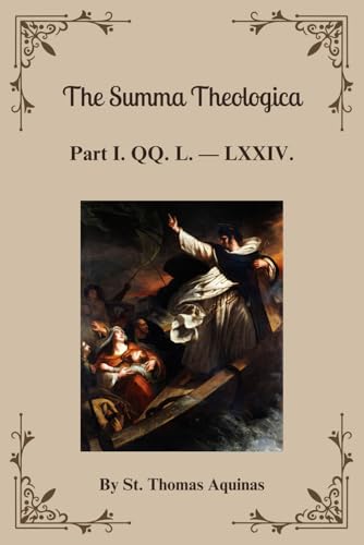 The Summa Theologica: Part I. QQ. L. — LXXIV. The Summa Theologica: Part I. QQ. L. — LXXIV. von Independently published