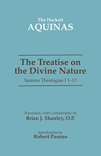 The Treatise on the Divine Nature: Summa Theologiae I 1-13 (The Hackett Aquinas)