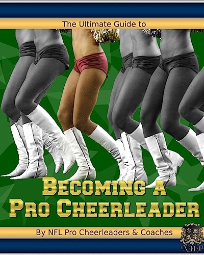The Ultimate Guide to Becoming a Pro Cheerleader, 2nd Edition