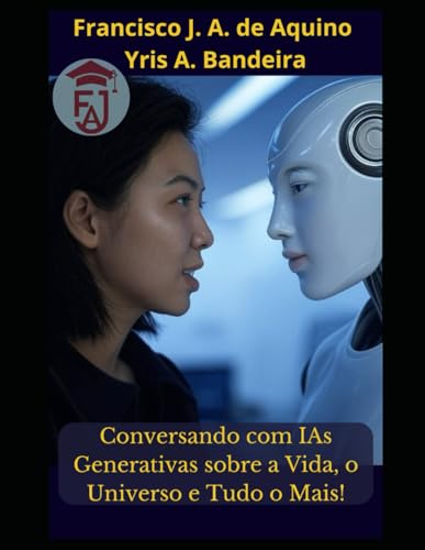 Conversando com IAs generativas sobre a Vida, o Universo e Tudo o Mais! von Os autores