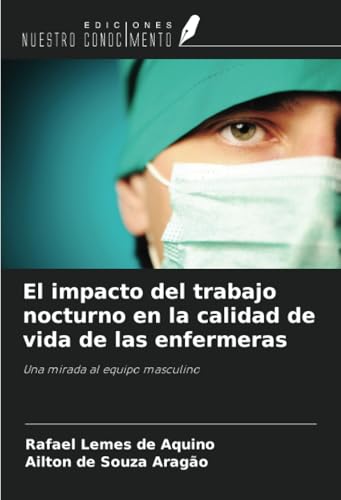 El impacto del trabajo nocturno en la calidad de vida de las enfermeras: Una mirada al equipo masculino von Ediciones Nuestro Conocimiento