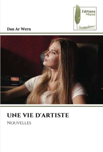 UNE VIE D'ARTISTE: Nouvelles von Éditions Muse