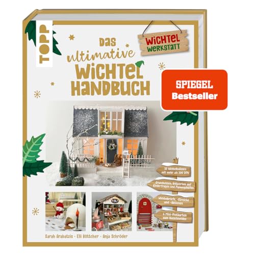 Das ultimative Wichtelhandbuch. SPIEGEL Bestseller: Wichtelbriefe, Vorlagen und Bastelideen rund um die weihnachtliche Wichteltür. 256 Seiten voller DIY-Ideen! von Frech