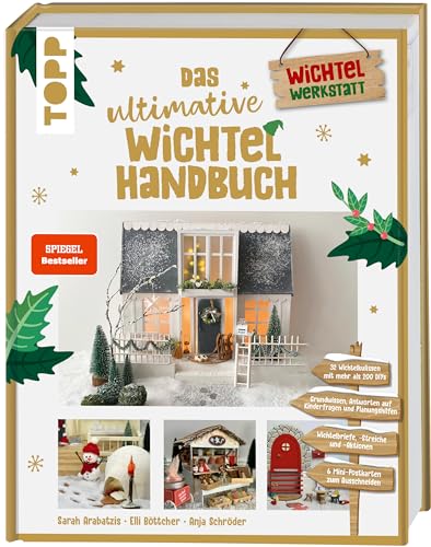 Das ultimative Wichtelhandbuch.: Wichtelbriefe, Vorlagen und Bastelideen rund um die weihnachtliche Wichteltür. 256 Seiten voller DIY-Ideen!