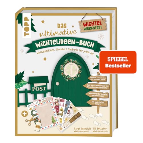Das ultimative Wichtelideen-Buch. Wichtelaktionen, Streiche & Zauberei für jeden Tag.: Blitzideen ohne zusätzliches Zubehör. Mehr als 40 Bastelvorlagen. Fertige Wichtelbriefe. Zauberhafte Sticker.