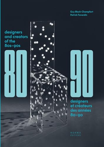 Designers and Creators of the '80s-'90s / designers et createurs des annees 80-90: Interiors and Design / mobilier et decors von Norma