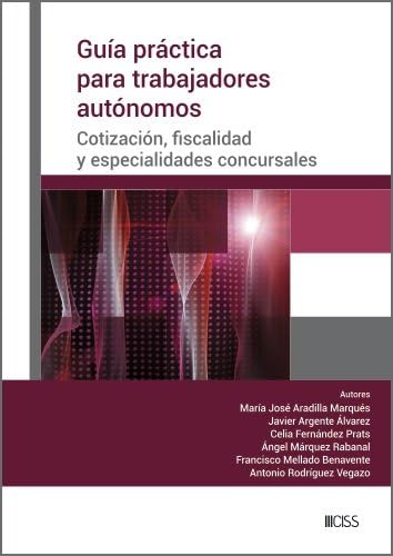 Guía práctica para trabajadores autónomos: Cotización, fiscalidad y especialidades concursales von CISS