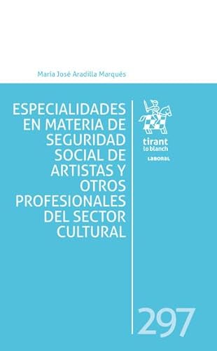 Especialidades en materia de seguridad social y otros profesionales del sector cultural Nº 297 (Laboral) von Editorial Tirant lo Blanch