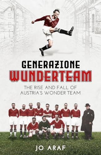 Generazione Wunderteam: The Rise and Fall of Austria's Wonder Team von Pitch Publishing Ltd