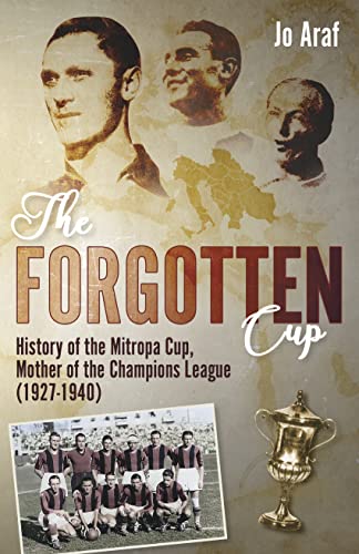 The Forgotten Cup: History of the Mitropa Cup, Mother of the Champions League 1927-1940 von Pitch Publishing Ltd