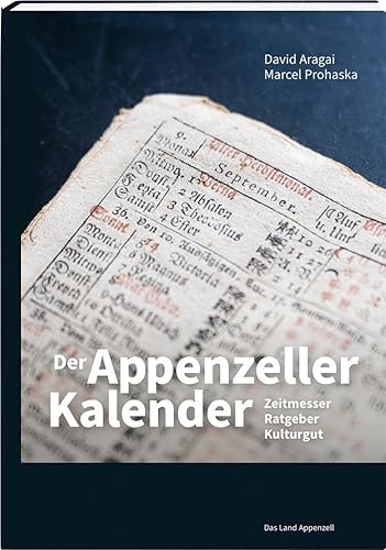 Der Appenzeller Kalender: Zeitmesser / Ratgeber / Kulturgut von Appenzeller