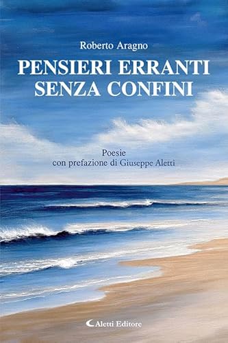 Pensieri erranti senza confini. Nuova ediz. von Aletti editore