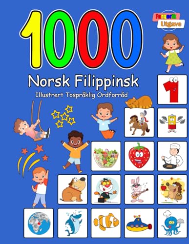 1000 Norsk Filippinsk Illustrert Tospråklig Ordforråd (Fargerik Utgave): Norwegian Filipino Language Learning