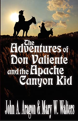The Adventures of Don Valiente and the Apache Canyon Kid von Createspace Independent Publishing Platform