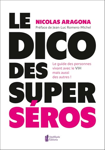 Le Dico des super séros - Le guide des personnes vivants avec le VIH mais aussi des autres ! Le Dico des super séros - Le guide des personnes vivants avec le VIH mais aussi des autres ! von AMETHYSTE ED