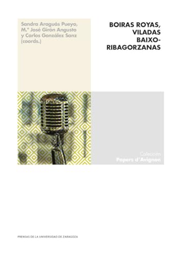 Boiras Royas, viladas baixoribagorzanas (Papers d'Avignon, Band 12) von Prensas de la Universidad de Zaragoza