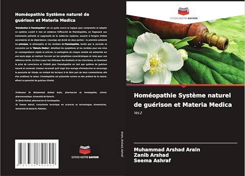 Homéopathie Système naturel de guérison et Materia Medica: Vol.2 von Editions Notre Savoir
