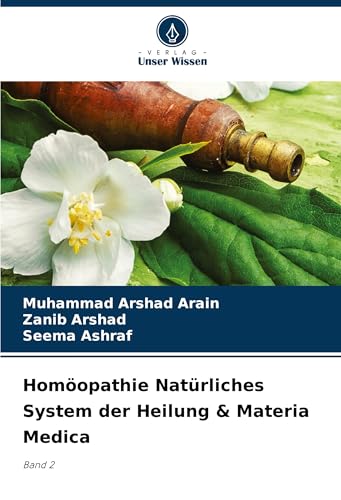 Homöopathie Natürliches System der Heilung & Materia Medica: Band 2 von Verlag Unser Wissen