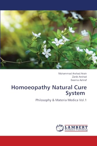 Homoeopathy Natural Cure System: Philosophy & Materia Medica Vol.1 von LAP LAMBERT Academic Publishing