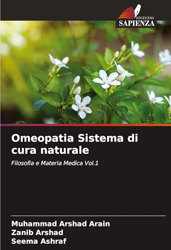 Omeopatia Sistema di cura naturale: Filosofia e Materia Medica Vol.1 von VDM Verlag